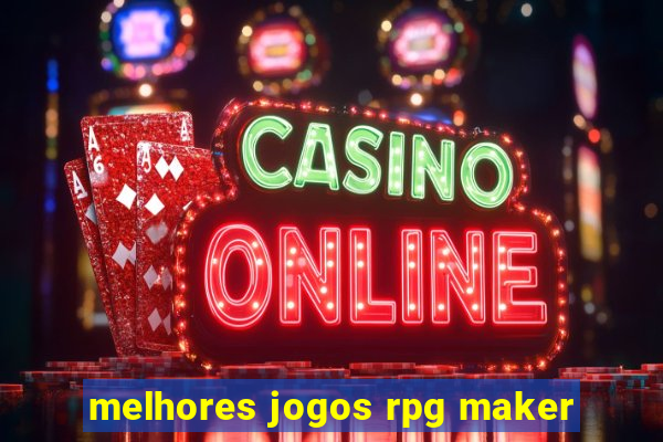 melhores jogos rpg maker